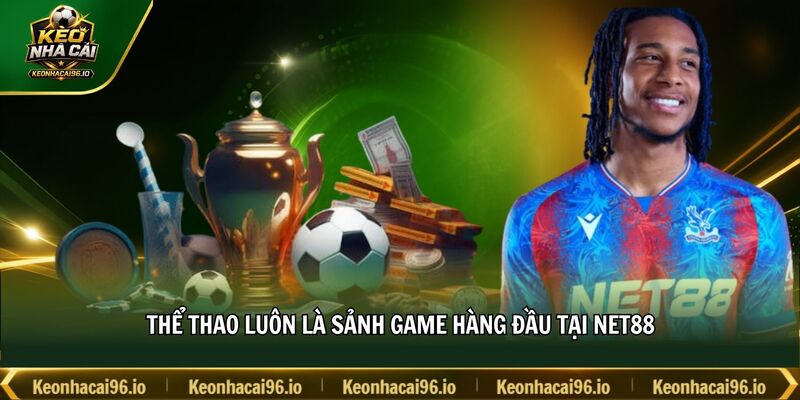 Thể thao luôn là sảnh game hàng đầu tại NET88